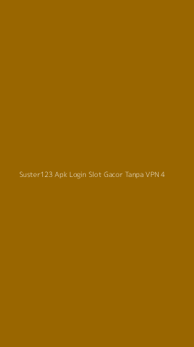 Tampilan Antarmuka Aplikasi Suster123 Apk Login Slot Gacor Tanpa Vpn - 4