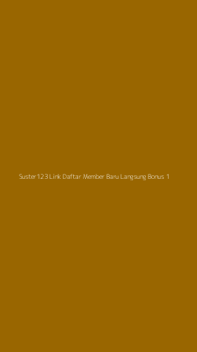 Tampilan Antarmuka Aplikasi Suster123 Link Daftar Member Baru Langsung Bonus - 1