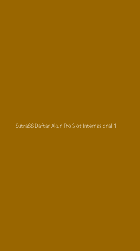Tampilan Antarmuka Aplikasi Sutra88 Daftar Akun Pro Slot Internasional - 1