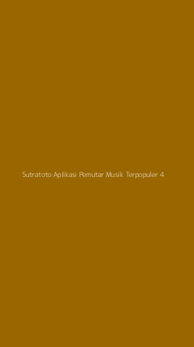 Tampilan Antarmuka Aplikasi Sutratoto Aplikasi Pemutar Musik Terpopuler - 4