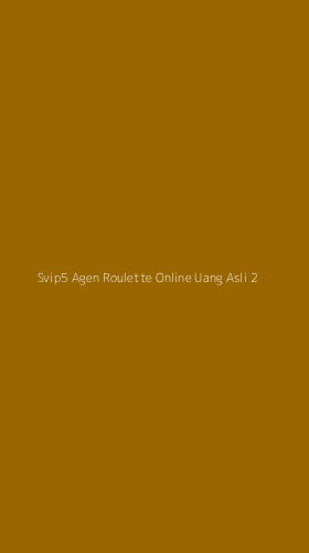 Tampilan Antarmuka Aplikasi Svip5 Agen Roulette Online Uang Asli - 2