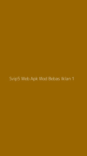 Tampilan Antarmuka Aplikasi Svip5 Web Apk Mod Bebas Iklan - 1