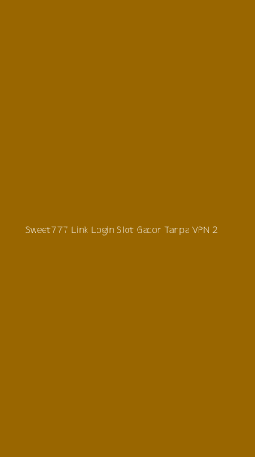 Tampilan Antarmuka Aplikasi Sweet777 Link Login Slot Gacor Tanpa Vpn - 2