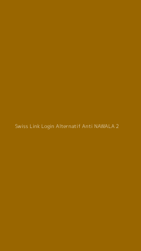 Tampilan Antarmuka Aplikasi Swiss Link Login Alternatif Anti Nawala - 2