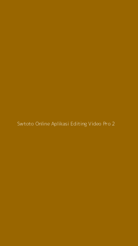 Tampilan Antarmuka Aplikasi Swtoto Online Aplikasi Editing Video Pro - 2