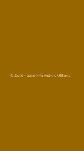 Tampilan Antarmuka Aplikasi T0t0slot - Game RPG Android Offline - 2