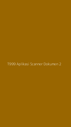 Tampilan Antarmuka Aplikasi T999 Aplikasi Scanner Dokumen - 2