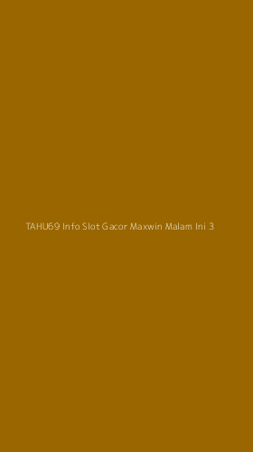Tampilan Antarmuka Aplikasi Tahu69 Info Slot Gacor Maxwin Malam Ini - 3