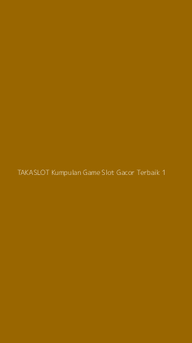 Tampilan Antarmuka Aplikasi Takaslot Kumpulan Game Slot Gacor Terbaik - 1