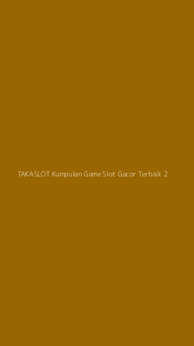 Tampilan Antarmuka Aplikasi Takaslot Kumpulan Game Slot Gacor Terbaik - 2