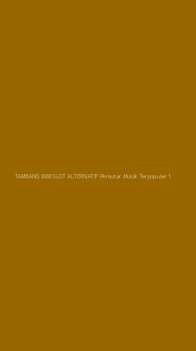 Tampilan Antarmuka Aplikasi Tambang 888 Slot Alternatif Pemutar Musik Terpopuler - 1