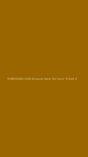 Tampilan Antarmuka Aplikasi Tambang88 Login Kumpulan Game Slot Gacor Terbaik - 4