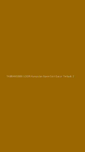 Tampilan Antarmuka Aplikasi Tambang888 Login Kumpulan Game Slot Gacor Terbaik - 2