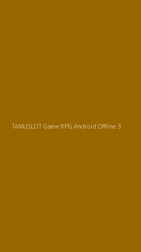 Tampilan Antarmuka Aplikasi Tamuslot Game Rpg Android Offline - 3