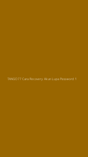 Tampilan Antarmuka Aplikasi Tango77 Cara Recovery Akun Lupa Password - 1