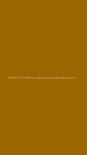 Tampilan Antarmuka Aplikasi Tango777 Login Cara Baca Pasaran Bola Handicap - 3