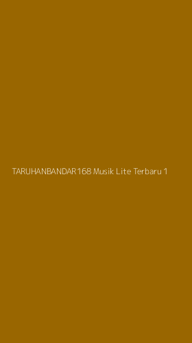 Tampilan Antarmuka Aplikasi Taruhanbandar168 Musik Lite Terbaru - 1