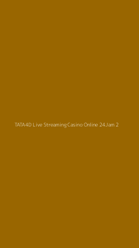 Tampilan Antarmuka Aplikasi Tata4d Live Streaming Casino Online 24jam - 2