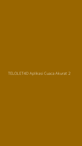 Tampilan Antarmuka Aplikasi Telolet4d Aplikasi Cuaca Akurat - 2