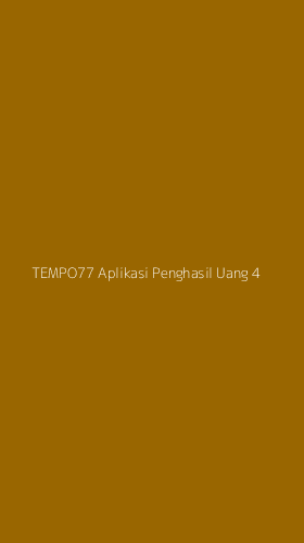 Tampilan Antarmuka Aplikasi Tempo77 Aplikasi Penghasil Uang - 4