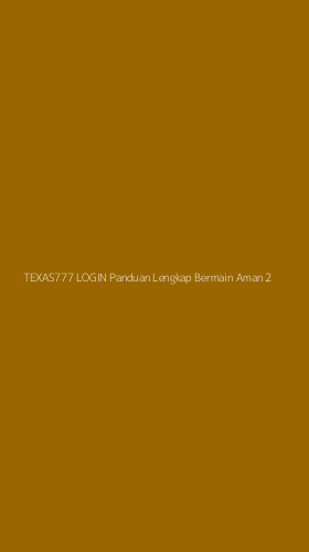 Tampilan Antarmuka Aplikasi Texas777 Login Panduan Lengkap Bermain Aman - 2