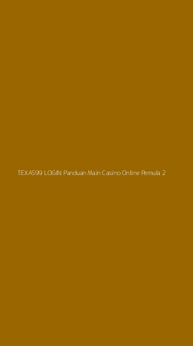 Tampilan Antarmuka Aplikasi Texas99 Login Panduan Main Casino Online Pemula - 2