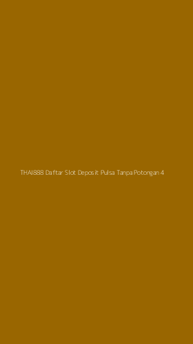 Tampilan Antarmuka Aplikasi Thai888 Daftar Slot Deposit Pulsa Tanpa Potongan - 4