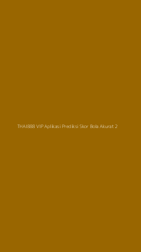 Tampilan Antarmuka Aplikasi Thai888 Vip Aplikasi Prediksi Skor Bola Akurat - 2