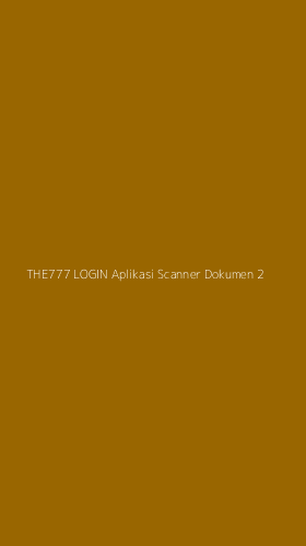 Tampilan Antarmuka Aplikasi The777 Login Aplikasi Scanner Dokumen - 2