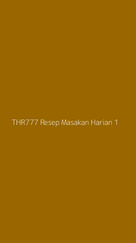 Tampilan Antarmuka Aplikasi Thr777 Resep Masakan Harian - 1