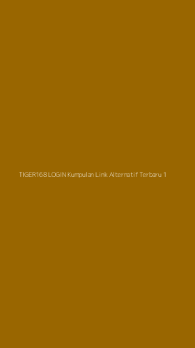 Tampilan Antarmuka Aplikasi Tiger168 Login Kumpulan Link Alternatif Terbaru - 1