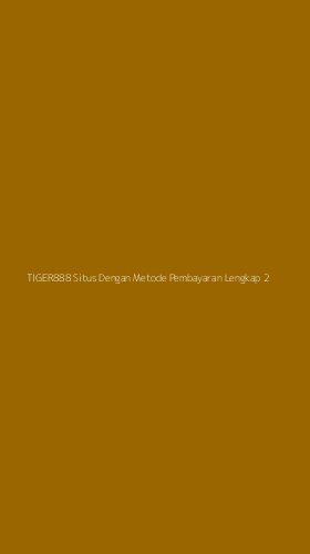 Tampilan Antarmuka Aplikasi Tiger888 Situs Dengan Metode Pembayaran Lengkap - 2
