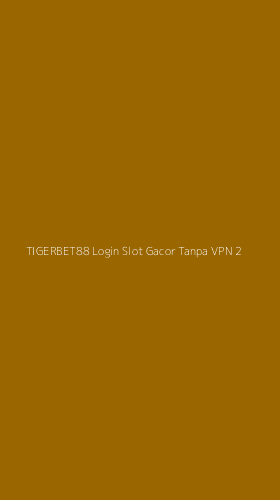 Tampilan Antarmuka Aplikasi Tigerbet88 Login Slot Gacor Tanpa Vpn - 2