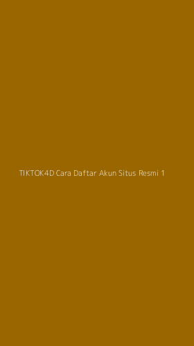 Tampilan Antarmuka Aplikasi Tiktok4d Cara Daftar Akun Situs Resmi - 1