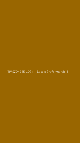 Tampilan Antarmuka Aplikasi TIMEZONE55 LOGIN - Desain Grafis Android - 1