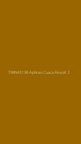 Tampilan Antarmuka Aplikasi Timnas138 Aplikasi Cuaca Akurat - 2