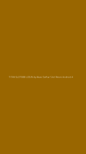 Tampilan Antarmuka Aplikasi Titan Slot888 Login Aplikasi Daftar Slot Resmi Android - 4