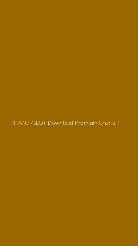 Tampilan Antarmuka Aplikasi Titan77slot Download Premium Gratis - 1