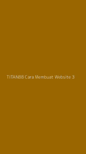 Tampilan Antarmuka Aplikasi Titan88 Cara Membuat Website - 3