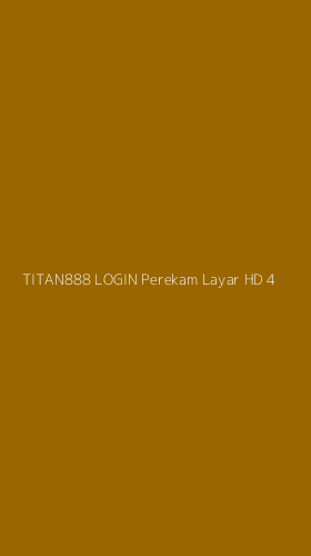 Tampilan Antarmuka Aplikasi Titan888 Login Perekam Layar Hd - 4