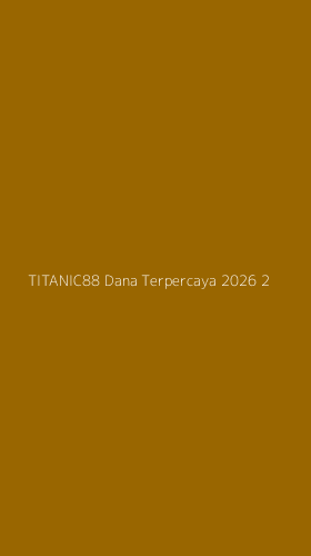 Tampilan Antarmuka Aplikasi Titanic88 Dana Terpercaya 2026 - 2