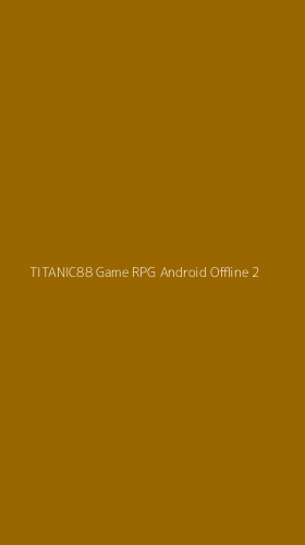 Tampilan Antarmuka Aplikasi Titanic88 Game Rpg Android Offline - 2