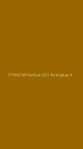 Tampilan Antarmuka Aplikasi Titanic88 Panduan Seo Terlengkap - 4