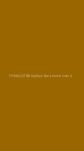 Tampilan Antarmuka Aplikasi Titanslot88 Aplikasi Baca Komik Indo - 4