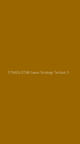 Tampilan Antarmuka Aplikasi Titanslot88 Game Strategi Terbaik - 3