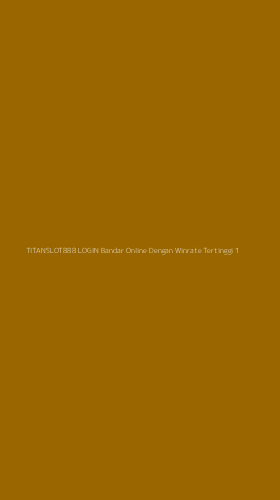Tampilan Antarmuka Aplikasi Titanslot888 Login Bandar Online Dengan Winrate Tertinggi - 1