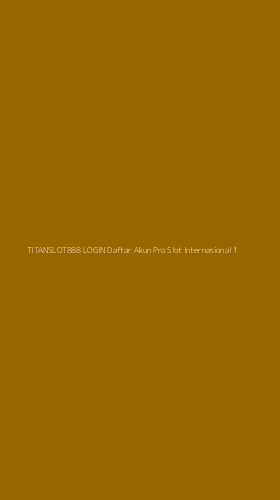 Tampilan Antarmuka Aplikasi Titanslot888 Login Daftar Akun Pro Slot Internasional - 1