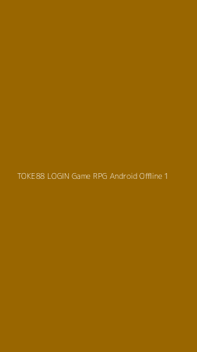 Tampilan Antarmuka Aplikasi Toke88 Login Game Rpg Android Offline - 1