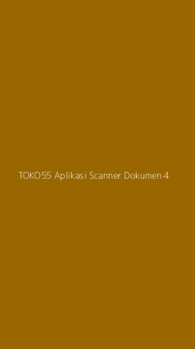 Tampilan Antarmuka Aplikasi Toko55 Aplikasi Scanner Dokumen - 4