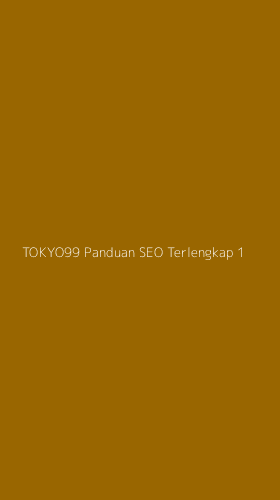 Tampilan Antarmuka Aplikasi Tokyo99 Panduan Seo Terlengkap - 1